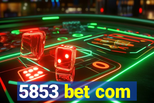 5853 bet com